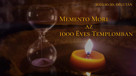 Memento Mori az 1000 Éves Templomban