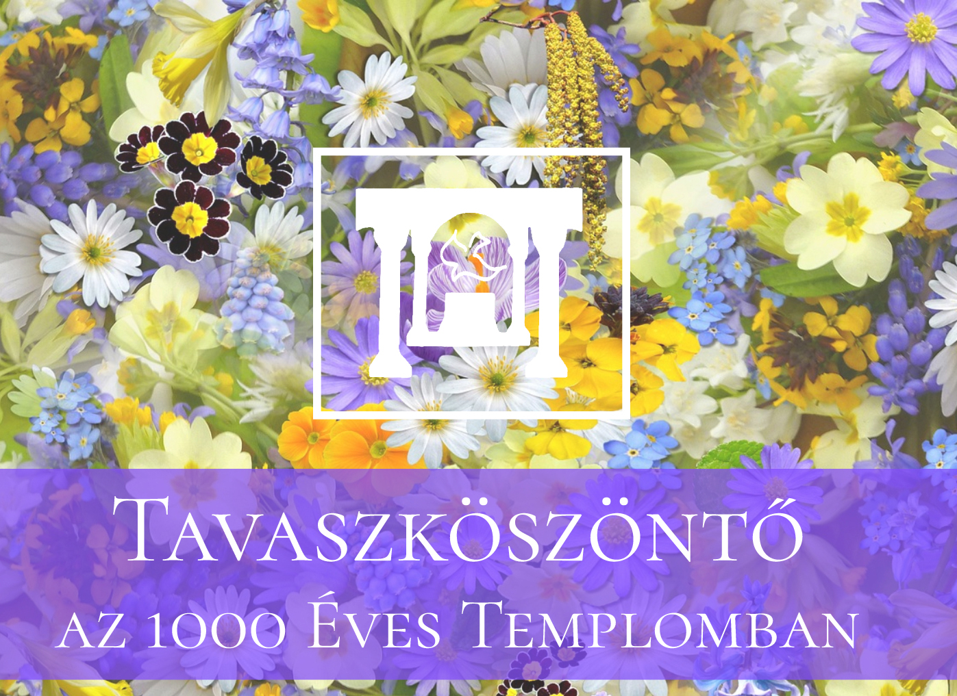 Tavaszköszöntő az 1000 Éves Templomban